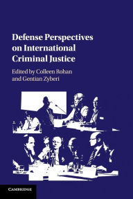Title: Defense Perspectives on International Criminal Justice, Author: Colleen Rohan