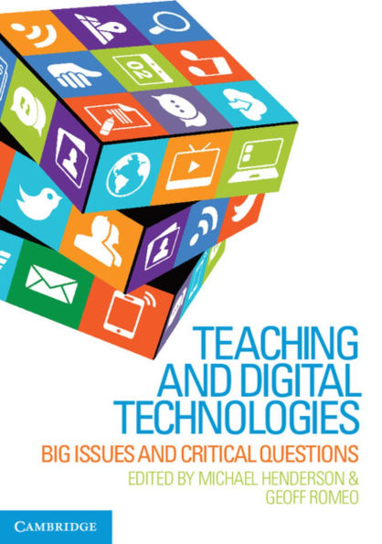 Teaching and Digital Technologies: Big Issues Critical Questions