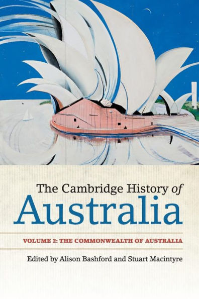 The Cambridge History of Australia: Volume 2, The Commonwealth of Australia