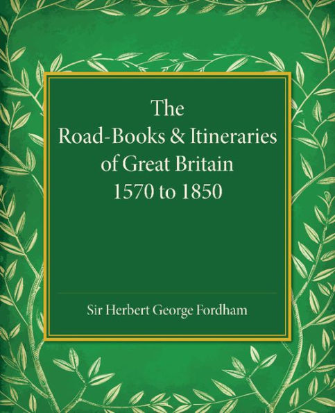 The Road-Books and Itineraries of Great Britain 1570 to 1850: A Catalogue