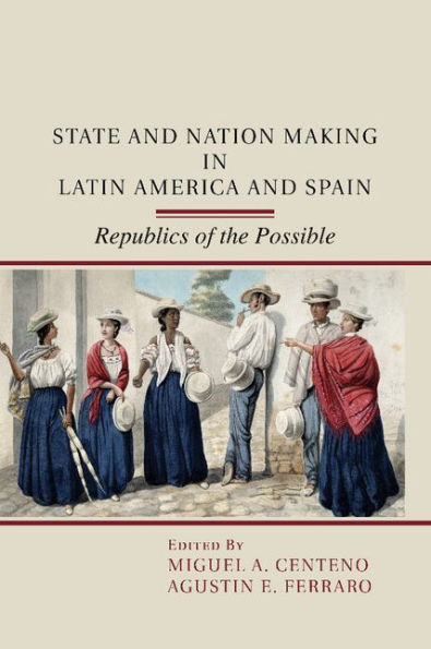 State and Nation Making Latin America Spain: Volume 1