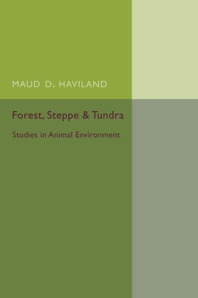 Forest, Steppe and Tundra: Studies in Animal Environment