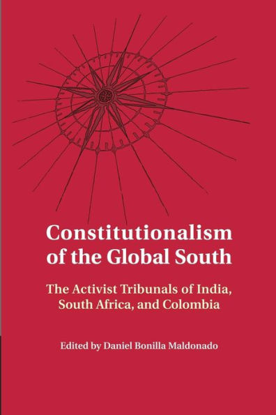 Constitutionalism of The Global South: Activist Tribunals India, South Africa, and Colombia
