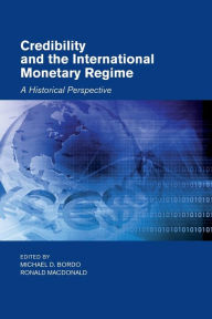 Title: Credibility and the International Monetary Regime: A Historical Perspective, Author: Michael D. Bordo