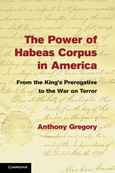 the Power of Habeas Corpus America: From King's Prerogative to War on Terror