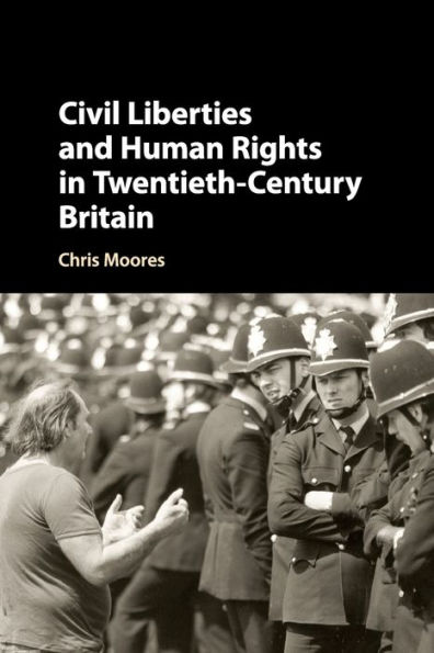 Civil Liberties and Human Rights Twentieth-Century Britain