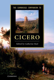 Title: The Cambridge Companion to Cicero, Author: Catherine Steel