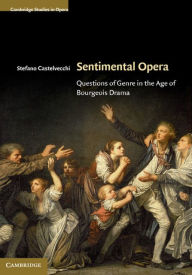 Title: Sentimental Opera: Questions of Genre in the Age of Bourgeois Drama, Author: Stefano Castelvecchi