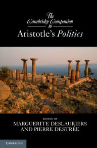 Title: The Cambridge Companion to Aristotle's Politics, Author: Marguerite Deslauriers