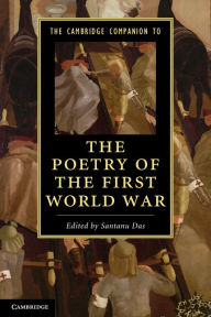 Title: The Cambridge Companion to the Poetry of the First World War, Author: Santanu Das