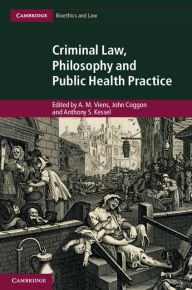 Title: Criminal Law, Philosophy and Public Health Practice, Author: A. M. Viens