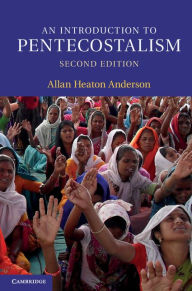 Title: An Introduction to Pentecostalism: Global Charismatic Christianity, Author: Allan Heaton Anderson