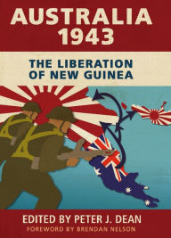 Title: Australia 1943: The Liberation of New Guinea, Author: Peter J. Dean