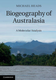 Title: Biogeography of Australasia: A Molecular Analysis, Author: Michael Heads