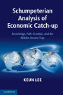 Schumpeterian Analysis of Economic Catch-up: Knowledge, Path-Creation, and the Middle-Income Trap