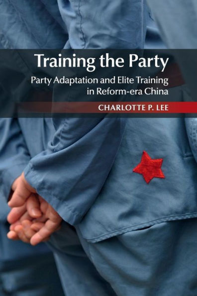 Training the Party: Party Adaptation and Elite Reform-era China