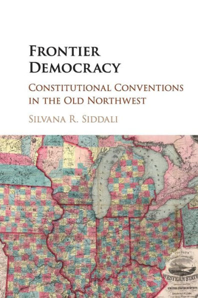 Frontier Democracy: Constitutional Conventions the Old Northwest