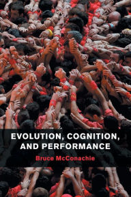 Title: Evolution, Cognition, and Performance, Author: Bruce McConachie