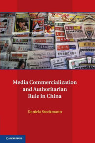 Title: Media Commercialization and Authoritarian Rule in China, Author: Daniela Stockmann