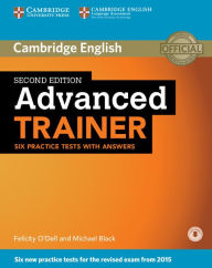 Title: Advanced Trainer Six Practice Tests with Answers with Audio / Edition 2, Author: Felicity O'Dell