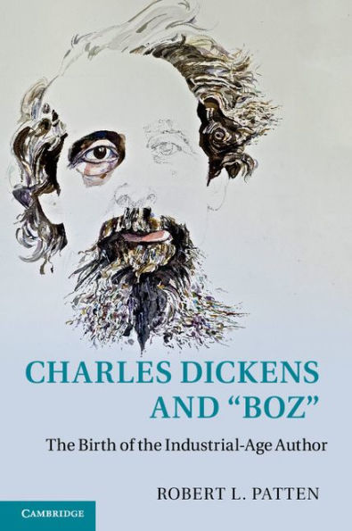 Charles Dickens and 'Boz': the Birth of Industrial-Age Author
