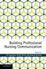 Building Professional Nursing Communication