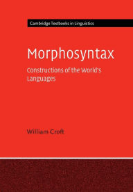 Title: Morphosyntax: Constructions of the World's Languages, Author: William Croft