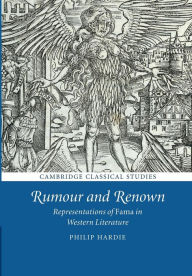 Title: Rumour and Renown: Representations of Fama in Western Literature, Author: Philip Hardie