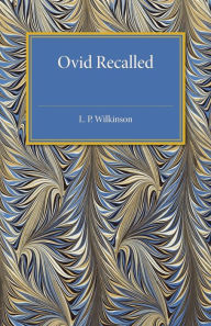 Title: Ovid Recalled, Author: L. P. Wilkinson