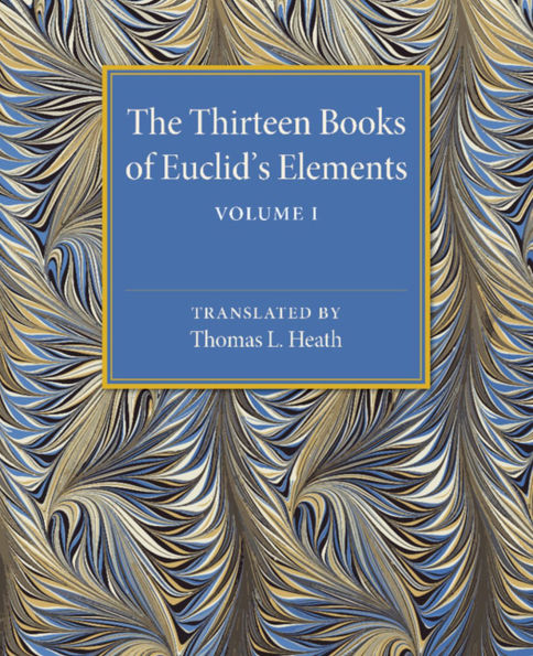 The Thirteen Books of Euclid's Elements: Volume 1, Introduction and Books I, II