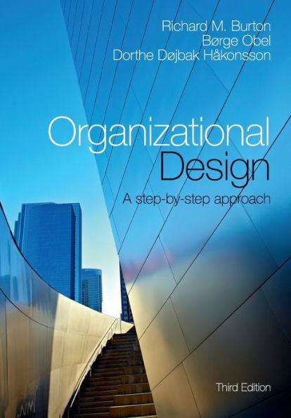 Organizational Design: A Step-by-Step Approach / Edition 3