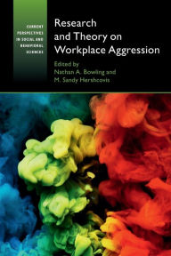 Title: Research and Theory on Workplace Aggression, Author: Nathan A. Bowling