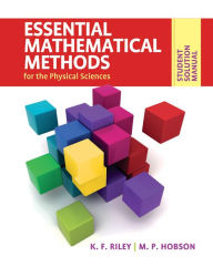 Title: Student Solution Manual for Essential Mathematical Methods for the Physical Sciences, Author: K. F. Riley
