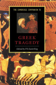 Title: The Cambridge Companion to Greek Tragedy, Author: P. E. Easterling