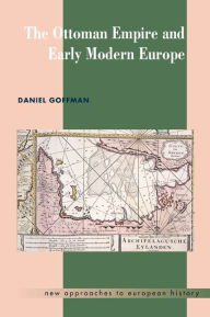 Title: The Ottoman Empire and Early Modern Europe, Author: Daniel Goffman