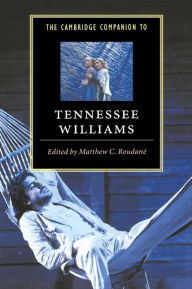 Title: The Cambridge Companion to Tennessee Williams, Author: Matthew C. Roudané