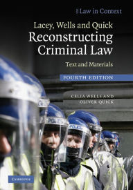 Title: Lacey, Wells and Quick Reconstructing Criminal Law: Text and Materials, Author: Celia Wells