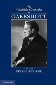 Title: The Cambridge Companion to Oakeshott, Author: Efraim Podoksik