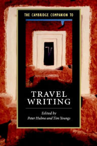 Title: The Cambridge Companion to Travel Writing, Author: Peter Hulme