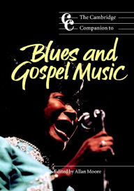 Title: The Cambridge Companion to Blues and Gospel Music, Author: Allan Moore