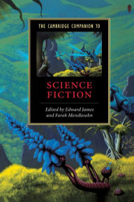 Title: The Cambridge Companion to Science Fiction, Author: Edward James