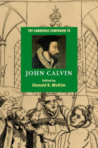 Title: The Cambridge Companion to John Calvin, Author: Donald K. McKim
