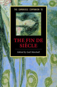 Title: The Cambridge Companion to the Fin de Siècle, Author: Gail Marshall