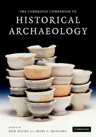 Title: The Cambridge Companion to Historical Archaeology, Author: Dan Hicks