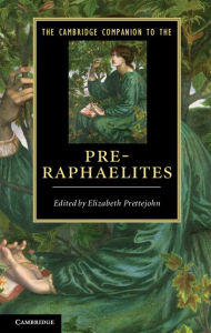 Title: The Cambridge Companion to the Pre-Raphaelites, Author: Elizabeth Prettejohn