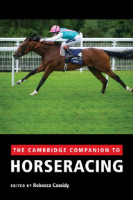 Title: The Cambridge Companion to Horseracing, Author: Rebecca Cassidy