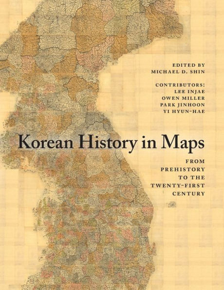 Korean History in Maps: From Prehistory to the Twenty-First Century