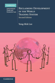 Title: Reclaiming Development in the World Trading System / Edition 2, Author: Yong-Shik Lee