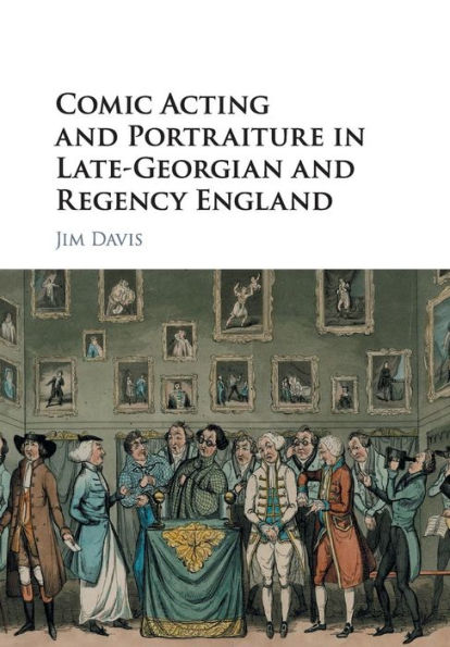 Comic Acting and Portraiture Late-Georgian Regency England