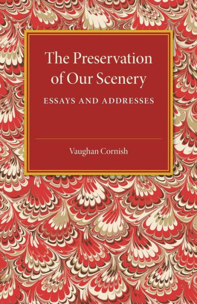 The Preservation of our Scenery: Essays and Addresses